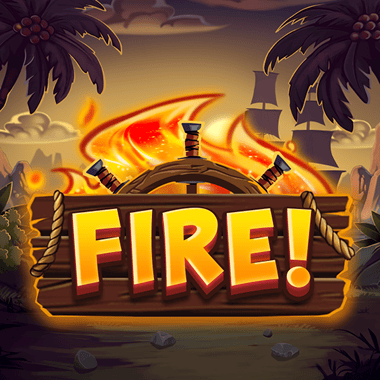 FIRE!