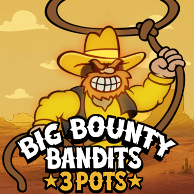 Big Bounty Bandits: 3 Pots